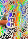 Bad Vibes Only Holographic Sticker